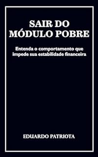 SAIR DO MÓDULO POBRE: Entenda o comportamento que impede sua estabilidade financeira