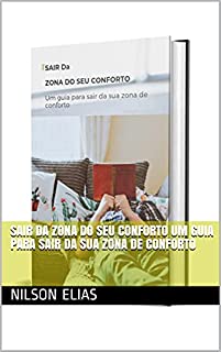 Livro SAIR DA ZONA DO SEU CONFORTO Um guia para sair da sua zona de conforto