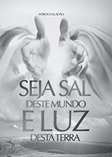 Livro Seja Sal Deste Mundo e Luz Desta Terra (Mensagens Livro 284)