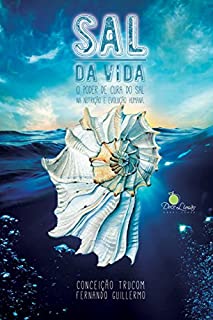 Livro Sal da Vida: O poder de cura do sal na nutrição e evolução humana