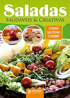 Livro Saladas Saudáveis e Criativas - O Poder das Folhas e Legumes (Discovery Publicações)