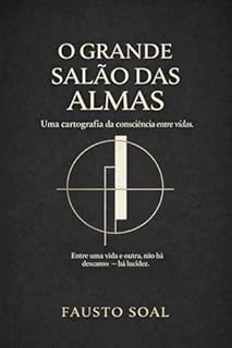 Livro O GRANDE SALÃO DAS ALMAS: Uma cartografia da consciência entre vidas