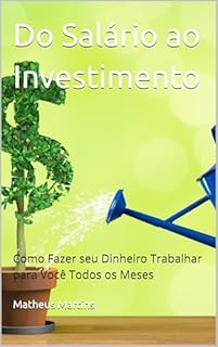 Livro Do Salário ao Investimento: Como Fazer seu Dinheiro Trabalhar para Você Todos os Meses