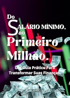 Livro Do Salário Mínimo Ao Primeiro Milhão: Um Guia Prático Para Você Transformar Suas FInanças