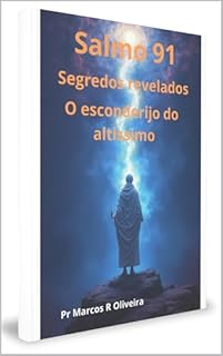 Livro Salmo 91 Segredos revelados, o esconderijo do Altíssimo (Desvendando os segredos da BIBLIA (TORÁ))