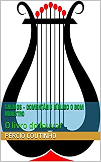 Livro Salmos - Comentário Bíblico O Bom Ministro: O livro do louvor