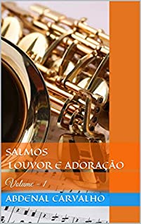 Salmos - Louvor e Adoração: Volume - 1 (Cânticos de Davi)