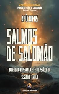 Livro Salmos de Salomão: Sabedoria, Esperança e Fé no Período do Segundo Templo (Apócrifos)