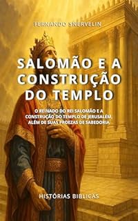 Livro SALOMÃO E A CONSTRUÇÃO DO TEMPLO: O REINADO DO REI SALOMÃO E A CONSTRUÇÃO DO TEMPLO DE JERUSALÉM, ALÉM DE SUAS PROEZAS DE SABEDORIA (HISTÓRIAS BÍBLICAS: SOPRO DE DEUS Livro 19)