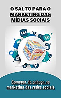 Livro O Salto para o Marketing das Mídias Sociais: Começar de cabeça no marketing das redes sociais