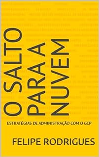 Livro O Salto para a Nuvem: Estratégias de Administração com o GCP