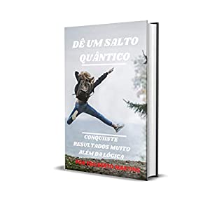 Dê Um Salto Quântico Indo de Você Para Você ao Quadrado: Um Salto Explosivo na Sua performance Pessoal (1ª edição)