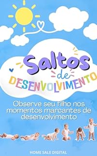 Livro SALTOS DE DESENVOLVIMENTO: OBSERVE E ENTENDA SEU FILHO NOS MOMENTOS MAIS MARCANTES (Maternidade Real:)