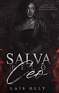 Salva pelo CEO - (Paixões Avassaladoras Livro 2)