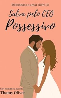 Livro Salva Pelo CEO Possessivo. : Destinados a amar - Livro 4