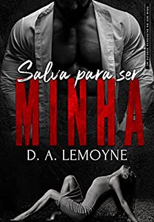Livro Salva Para Ser Minha: Novela Spin-off de Sob a Proteção do Bilionário (Duologia Seduza-me)