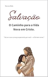 Livro Salvação - O Caminho para a Vida Nova em Cristo: "Há um novo começo esperando por você — e Ele tem nome."
