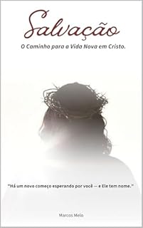 Livro Salvação - O Caminho para a Vida Nova em Cristo: "Há um novo começo esperando por você — e Ele tem nome."