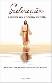 Livro Salvação - O Caminho para a Vida Nova em Cristo: "Há um novo começo esperando por você — e Ele tem nome."