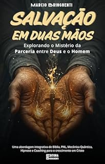 Livro Salvação em Duas Mãos: Explorando o Mistério da Parceria entre Deus e o Homem: Livro 139 de 10.000