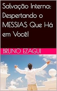 Livro Salvação Interna: Despertando o MESSIAS Que Há em Você!