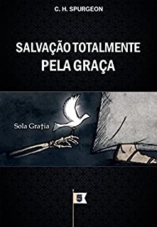 Livro Salvação Totalmente Pela Graça, por C. H. Spurgeon