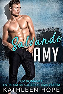Livro Salvando Amy: Um romance entre um pai solteiro e uma virgem