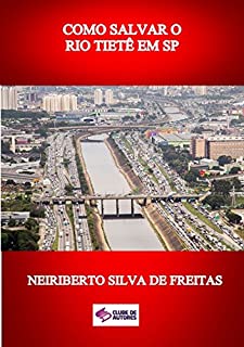 Livro Como Salvar O Rio TietÊ Em Sp