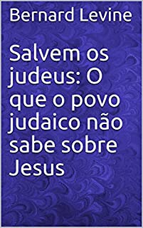 Livro Salvem os judeus: O que o povo judaico não sabe sobre Jesus