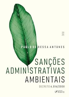 Livro Sanções Administrativas Ambientais - Decreto 6.514 / 2008 - 1ª Ed - 2025