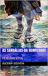 Livro AS SANDÁLIAS DA HUMILDADE: PENSAMENTOS