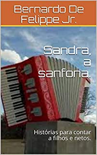 Livro Sandra, a sanfona.: Histórias para contar a filhos e netos.