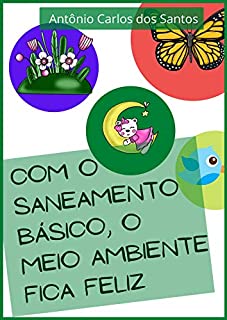 Livro Com o saneamento básico o meio ambiente fica feliz (Coleção Cidadania para Crianças Livro 8)