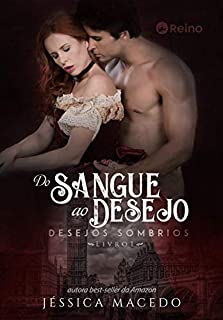 Do Sangue ao Desejo (Desejos Sombrios Livro 1)