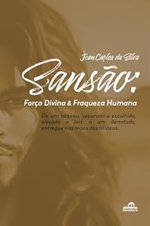 Livro Sansão: : Força Divina & Fraqueza Humana