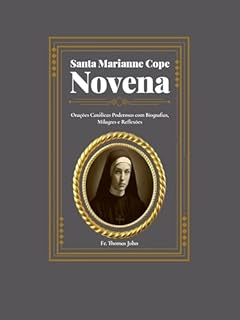Santa Marianne Cope Novena: Orações Católicas Poderosas com Biografias, Milagres e Reflexões