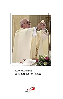 Livro A santa missa (Catequeses do papa Francisco)