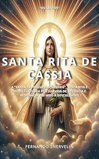 Livro SANTA RITA DE CÁSSIA: A SANTA DAS CAUSAS IMPOSSÍVEIS (SANTIDADES Livro 13)