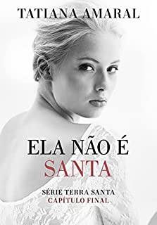 Livro Ela não é santa: Série Terra Santa - Capítulo final