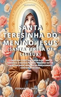 Livro SANTA TERESINHA DO MENINO JESUS : (SANTA TERESA DE LISIEUX) (SANTIDADES Livro 10)