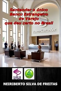 Livro Santander O Ùnico Banco Estrangeiro De Varejo Que Deu Certo No Brasil