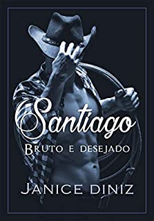 Livro Santiago : Bruto e desejado (Irmãos Lancaster Livro 3)