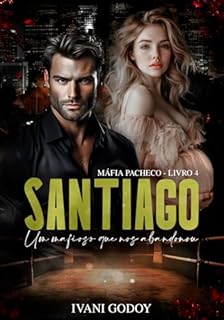 Livro Santiago: Um mafioso que nos abandonou (Máfia Pacheco Livro 4)