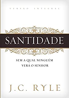 Santidade: Sem a qual ninguém verá ao Senhor