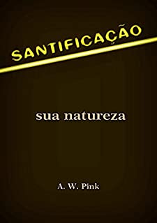 Santificação – Sua Natureza