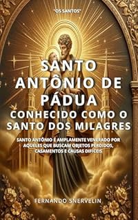 Livro SANTO ANTÔNIO DE PÁDUA : CONHECIDO COMO O SANTO DOS MILAGRES (SANTIDADES Livro 8)