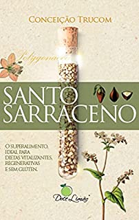 Livro Santo Sarraceno: O superalimento ideal para dietas vitalizantes, regenerativas e sem glúten