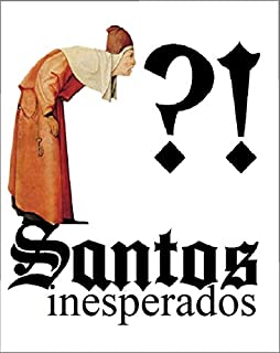 Livro Santos Inesperados: Os inacreditáveis heróis da fé