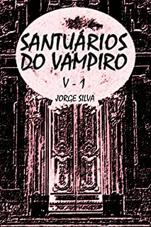 Livro Santuários do Vampiro: (Volume 1 da série Santuários do Vampiro) (o renascimento)
