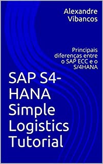 SAP S4-HANA Simple Logistics Tutorial: Principais diferenças entre o SAP ECC e o S/4HANA